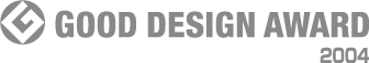 GOOD DESIGN AWARD 2004